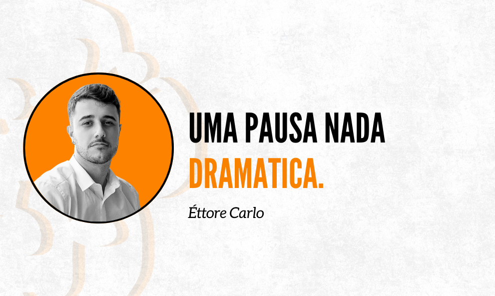 Uma pausa nada dramática